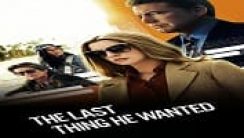 The Last Thing He Wanted izle