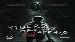 Tigers Are Not Afraid Türkçe Altyazılı izle