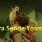 Sıra Sende Yosma Yeşilçam Erotik Filmi izle